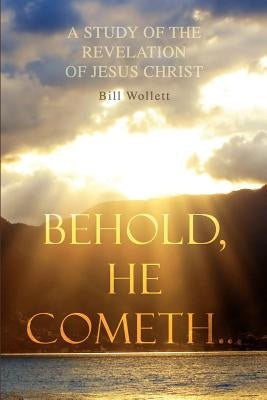 Behold, He Cometh... by Wollett, Bill