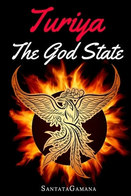 Turiya - The God State: Beyond Kundalini, Kriya Yoga & all Spirituality Paperback Independently Published