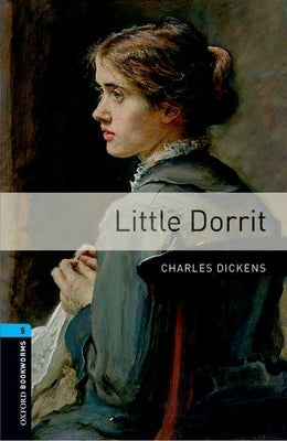 Oxford Bookworms Library: Level 5: : Little Dorrit Paperback Oxford University Press, USA