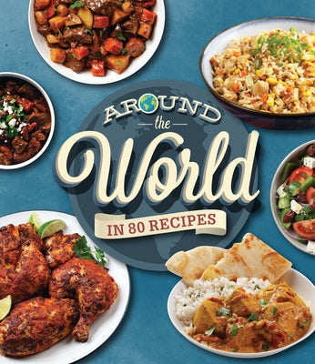 Around the World in 80 Recipes by Publications International Ltd