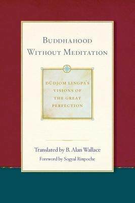 Buddhahood Without Meditation, 2 by Wallace, B. Alan