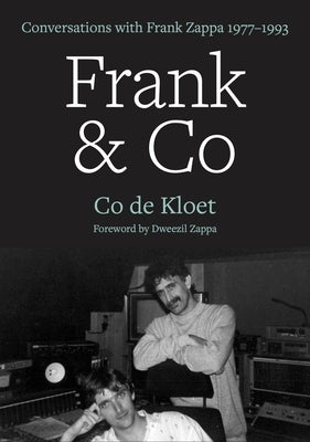 Frank & Co: Conversations with Frank Zappa 1977-1993 by de Kloet, Co