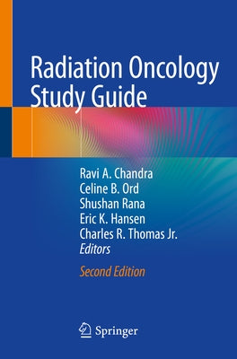 Radiation Oncology Study Guide by Chandra, Ravi A.