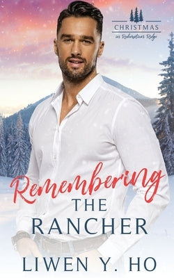 Remembering the Rancher: A Small Town Christian Cowboy Romance Paperback Independently Published