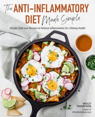 The Anti-Inflammatory Diet Made Simple: Delicious Recipes to Reduce Inflammation for Lifelong Health by Thompson, Molly