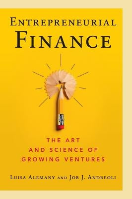 Entrepreneurial Finance: The Art and Science of Growing Ventures by Alemany, Luisa