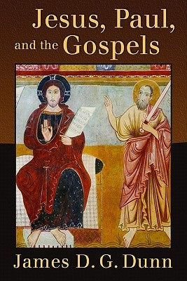 Jesus, Paul, and the Gospels Paperback William B. Eerdmans Publishing Company