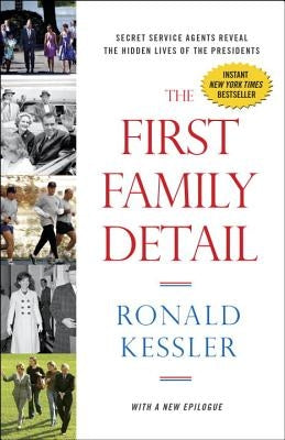 The First Family Detail: Secret Service Agents Reveal the Hidden Lives of the Presidents Crown Forum