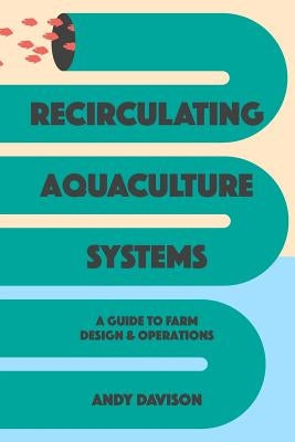 Recirculating Aquaculture Systems: A Guide to Farm Design and Operations Paperback Independently Published