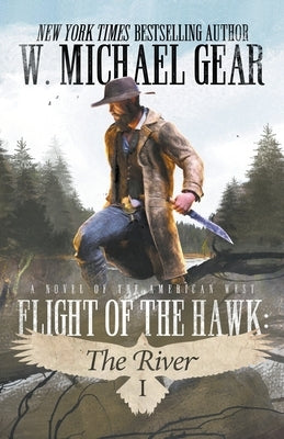 Flight Of The Hawk: The River by Gear, W. Michael