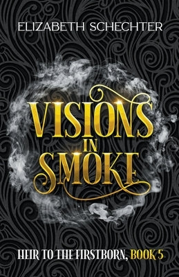 Visions in Smoke Paperback Elizabeth Schechter