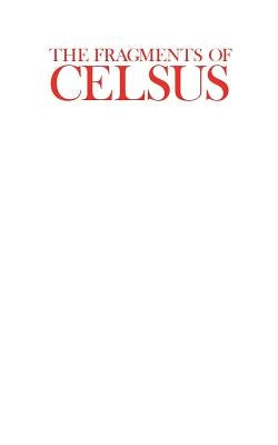 The Fragments of Celsus Paperback Createspace Independent Publishing Platform