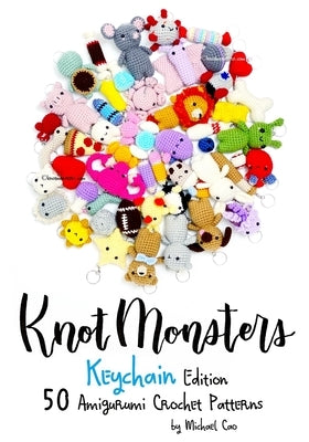 Knotmonsters: Keychain edition: 50 Amigurumi Crochet Patterns by Aquino, Sushi