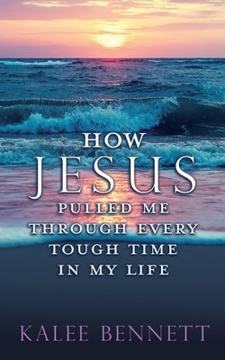 How Jesus pulled me through every tough time in my life Paperback Xulon Press