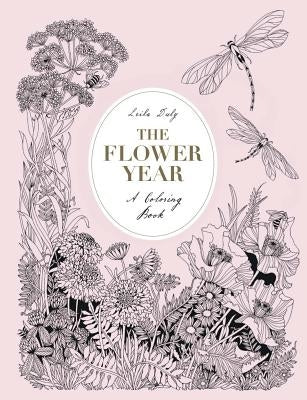 The Flower Year: A Coloring Book (a Flower Coloring Book for Adults) by Duly, Leila