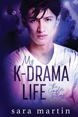 My K-Drama Life: The Complete Trilogy Paperback Sara Martin