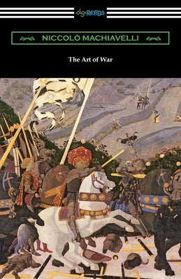 The Art of War by Machiavelli, Niccolo