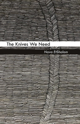 The Knives We Need by Etshalom, Nava