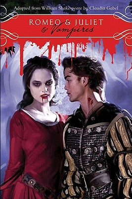 Romeo & Juliet & Vampires by Shakespeare, William