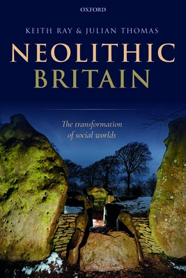 Neolithic Britain: The Transformation of Social Worlds Paperback Oxford University Press, USA