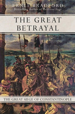 The Great Betrayal: The Great Siege of Constantinople Paperback Open Road Media