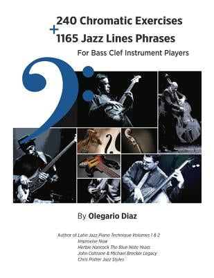 240 Chromatic Exercises + 1165 Jazz Lines Phrases for Bass Clef Instrument Players by Diaz, Olegario