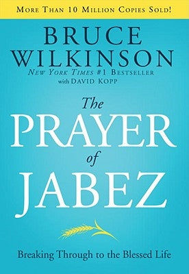 The Prayer of Jabez: Breaking Through to the Blessed Life by Wilkinson, Bruce
