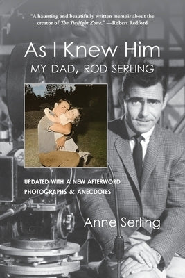 As I Knew Him: My Dad, Rod Serling by Serling, Anne