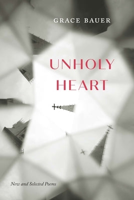 Unholy Heart: New and Selected Poems Paperback Backwaters Press