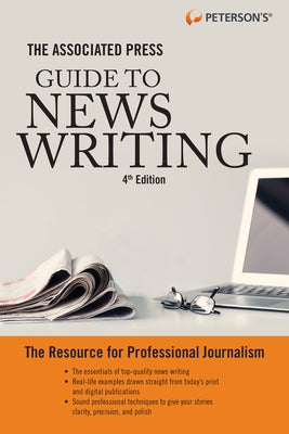 The Associated Press Guide to News Writing, 4th Edition by Peterson's