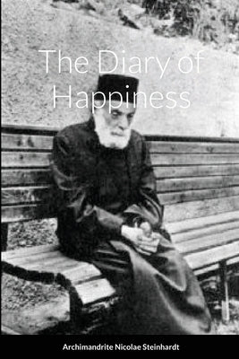 The Diary of Happiness by Steinhardt, Archimandrite Nicolae