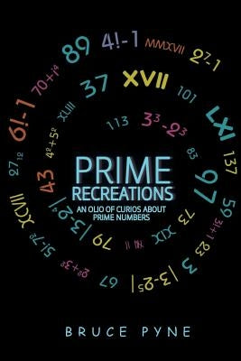 Prime Recreations: An Olio of Curios about Prime Numbers Paperback Page Publishing