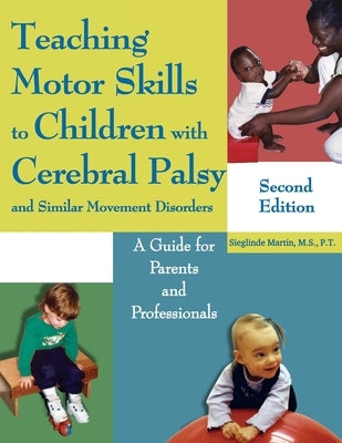 Teaching Motor Skills to Children with Cerebral Palsy and Similar Movement Disorders: A Guide for Parents and Professionals Paperback Proving Press