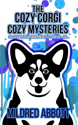The Cozy Corgi Cozy Mysteries - Collection Seven: Books 19-21 Paperback Independently Published