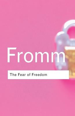 The Fear of Freedom by Fromm, Erich