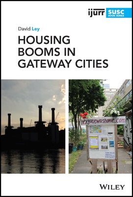 Housing Booms in Gateway Cities by Ley, David