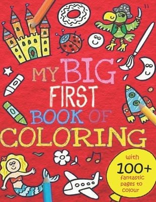 My Big First Book of Coloring: 100 Fun Things to Learn[suitable for Infants, Toddlers(1.2.3), Preschoolers(3-5), Middle schoolers(6-8)] Paperback Independently Published