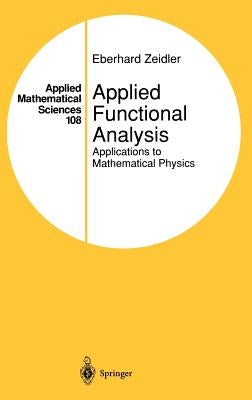 Applied Functional Analysis: Applications to Mathematical Physics by Zeidler, Eberhard