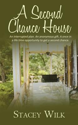 A Second Chance House by Wilk, Stacey