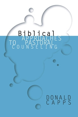 Biblical Approaches to Pastoral Counseling Paperback Wipf & Stock Publishers