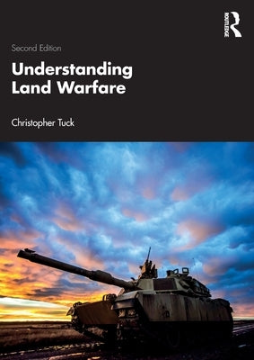 Understanding Land Warfare by Tuck, Christopher