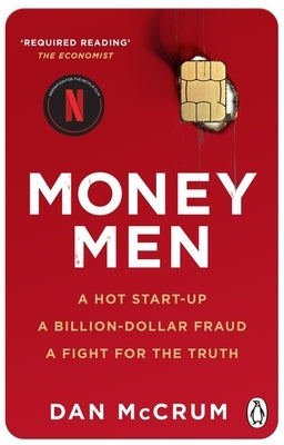 Money Men: A Hot Startup, a Billion Dollar Fraud, a Fight for the Truth by McCrum, Dan