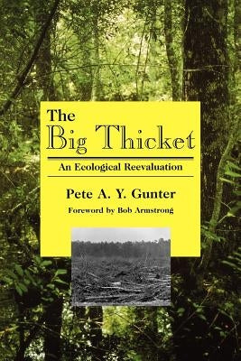 The Big Thicket: An Ecological Reevaluation by Gunter, Pete a. y. a. y.