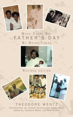 Make Every Day Father's Day: By Being There by Snyder, Ruth