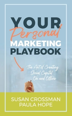 Your Personal Marketing Playbook: The Art of Creating Personal Capital On and Offline by Crossman, Susan