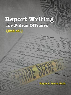 Report Writing for Police Officers (2nd Ed.) Paperback Balboa Press