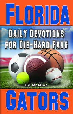 Daily Devotions for Die-Hard Fans Florida Gators by McMinn, Ed