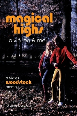 Magical Highs - Alvin Lee & Me by Burgon, Loraine