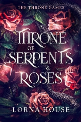 A Throne Of Serpents And Roses Paperback Lorna House