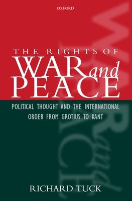 The Rights of War and Peace: Political Thought and the International Order from Grotius to Kant Paperback Oxford University Press, USA